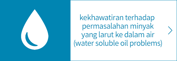 kekhawatiran terhadap permasalahan minyak yang larut ke dalam air(water soluble oil problems)